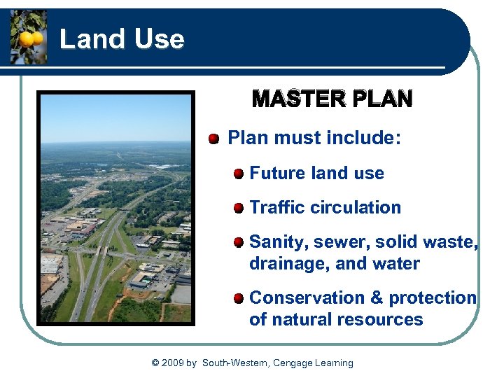 Land Use MASTER PLAN Plan must include: Future land use Traffic circulation Sanity, sewer,