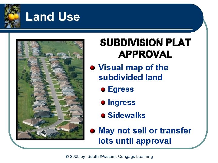 Land Use SUBDIVISION PLAT APPROVAL Visual map of the subdivided land Egress Ingress Sidewalks