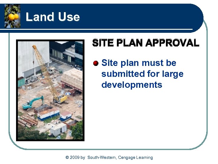 Land Use SITE PLAN APPROVAL Site plan must be submitted for large developments ©