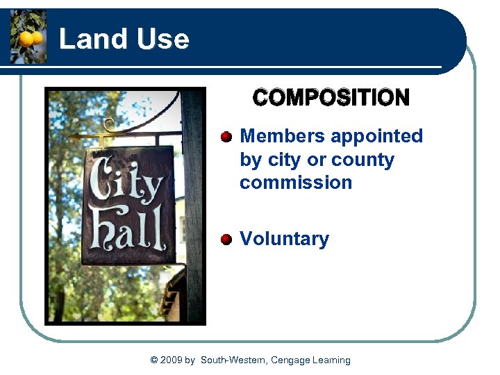 Land Use COMPOSITION Members appointed by city or county commission Voluntary © 2009 by
