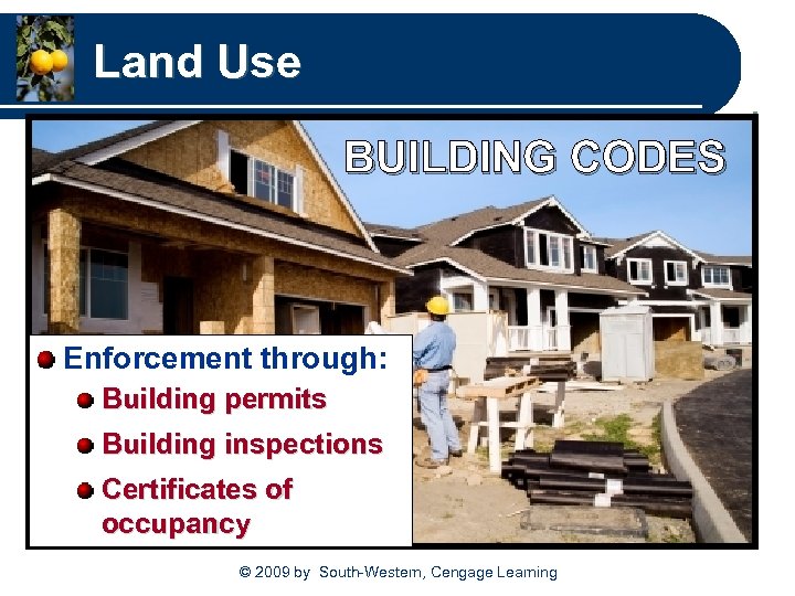 Land Use BUILDING CODES Enforcement through: Building permits Building inspections Certificates of occupancy ©