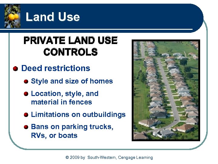 Land Use PRIVATE LAND USE CONTROLS Deed restrictions Style and size of homes Location,