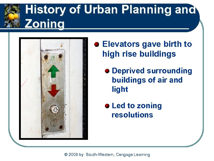 History of Urban Planning and Zoning Elevators gave birth to high rise buildings Deprived