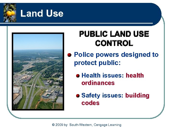 Land Use PUBLIC LAND USE CONTROL Police powers designed to protect public: Health issues: