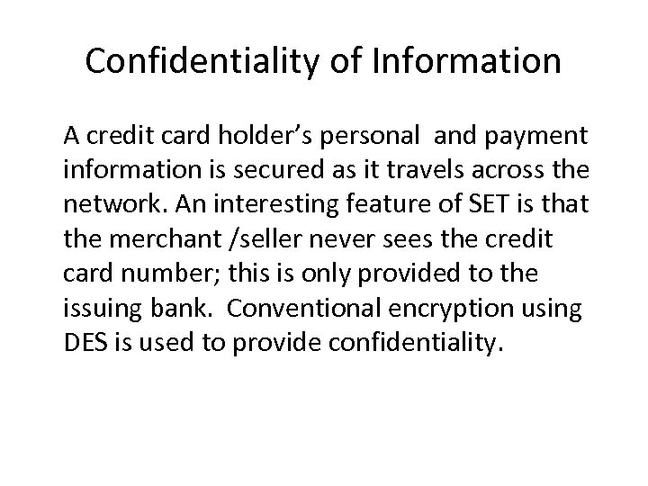 Confidentiality of Information A credit card holder’s personal and payment information is secured as