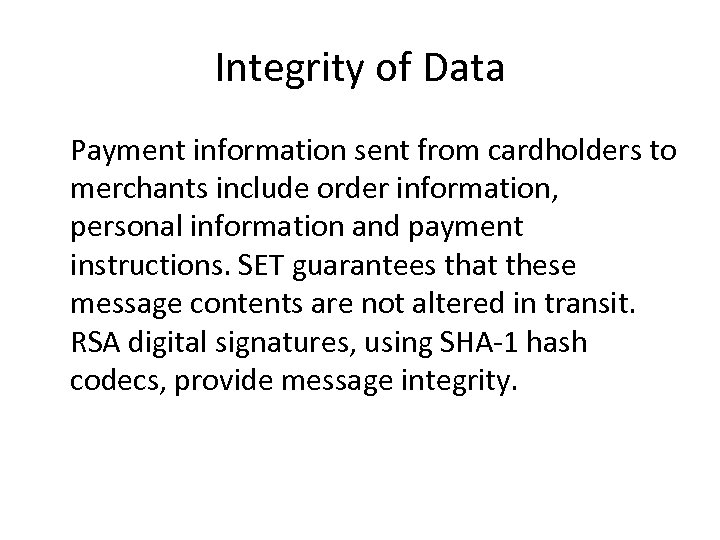 Integrity of Data Payment information sent from cardholders to merchants include order information, personal