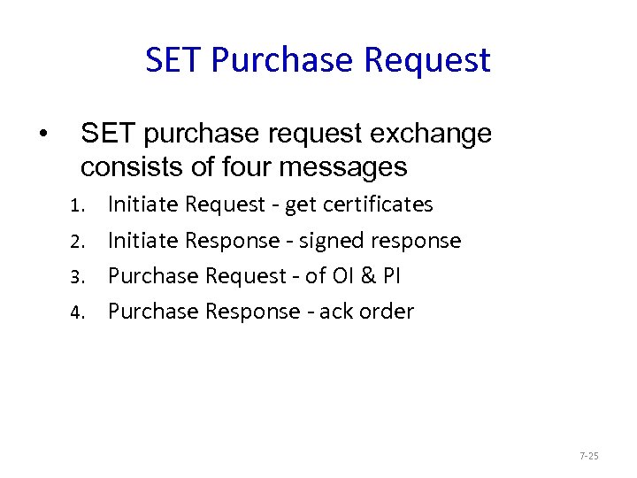 SET Purchase Request • SET purchase request exchange consists of four messages Initiate Request