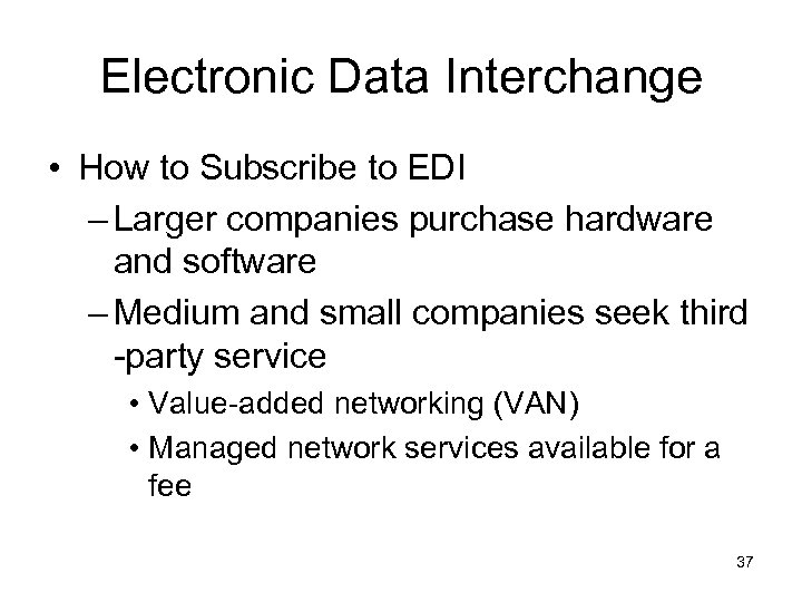 Electronic Data Interchange • How to Subscribe to EDI – Larger companies purchase hardware