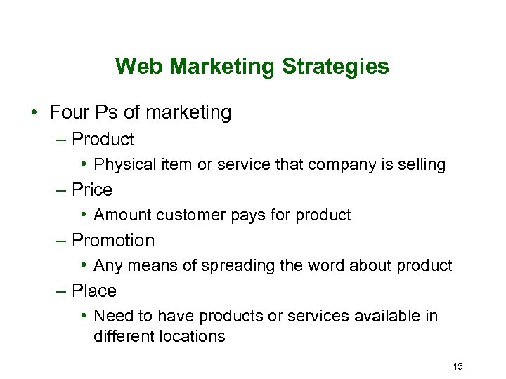 Web Marketing Strategies • Four Ps of marketing – Product • Physical item or