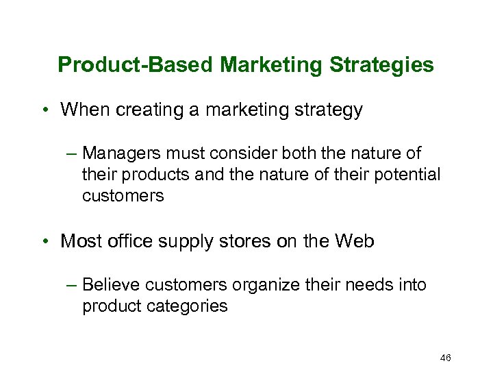 Product-Based Marketing Strategies • When creating a marketing strategy – Managers must consider both
