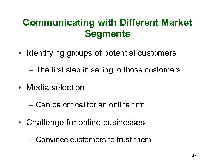 Communicating with Different Market Segments • Identifying groups of potential customers – The first