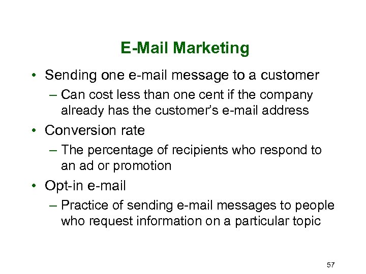 E-Mail Marketing • Sending one e-mail message to a customer – Can cost less