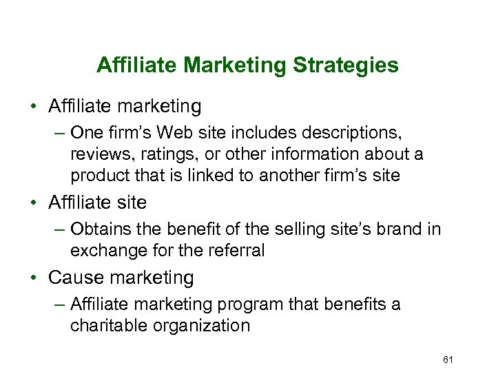 Affiliate Marketing Strategies • Affiliate marketing – One firm’s Web site includes descriptions, reviews,