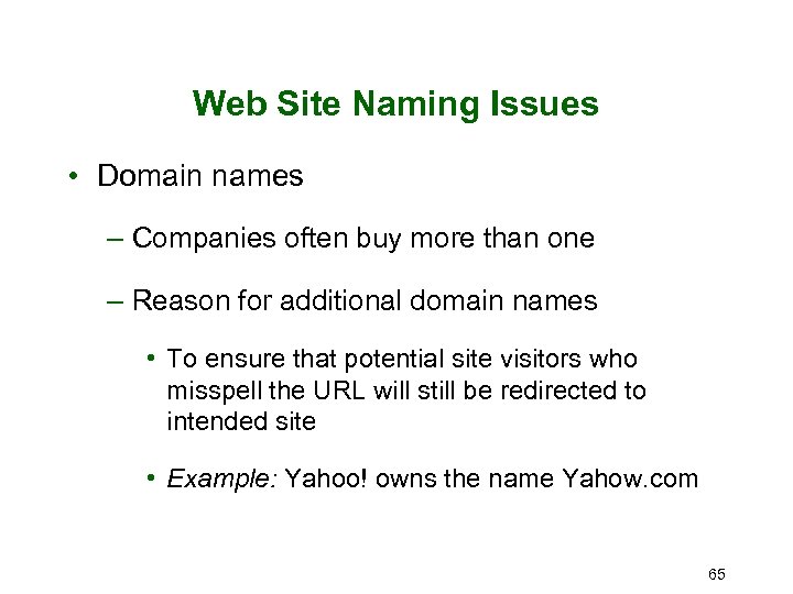 Web Site Naming Issues • Domain names – Companies often buy more than one
