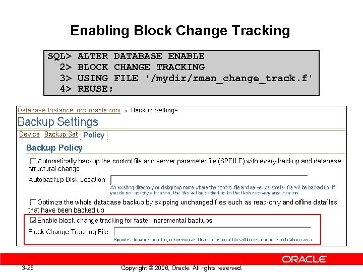Enabling Block Change Tracking SQL> 2> 3> 4> 3 -26 ALTER DATABASE ENABLE BLOCK