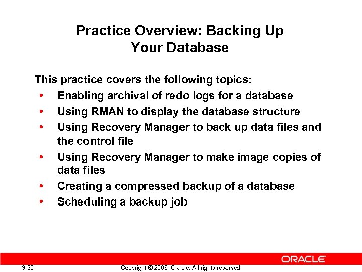 Practice Overview: Backing Up Your Database This practice covers the following topics: • Enabling