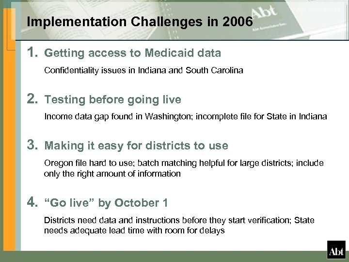 Implementation Challenges in 2006 1. Getting access to Medicaid data Confidentiality issues in Indiana