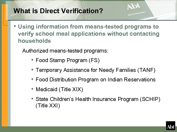 What is Direct Verification? • Using information from means-tested programs to verify school meal