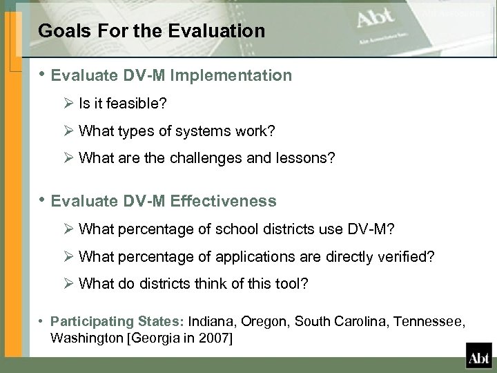 Goals For the Evaluation • Evaluate DV-M Implementation Ø Is it feasible? Ø What