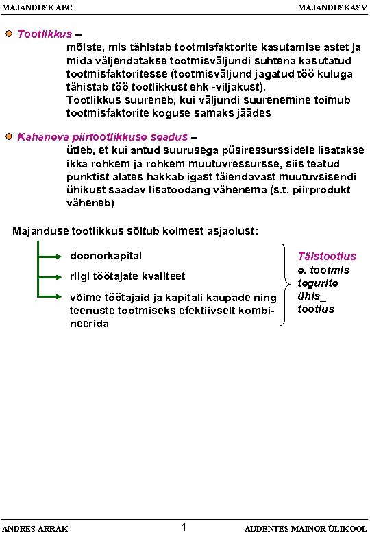 MAJANDUSE ABC MAJANDUSKASV Tootlikkus – mõiste, mis tähistab tootmisfaktorite kasutamise astet ja mida väljendatakse