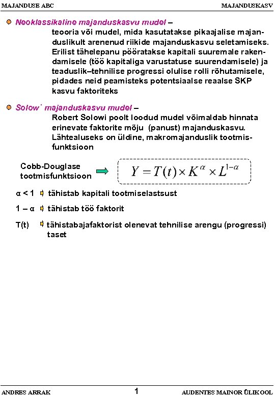 MAJANDUSE ABC MAJANDUSKASV Neoklassikaline majanduskasvu mudel – teooria või mudel, mida kasutatakse pikaajalise majanduslikult