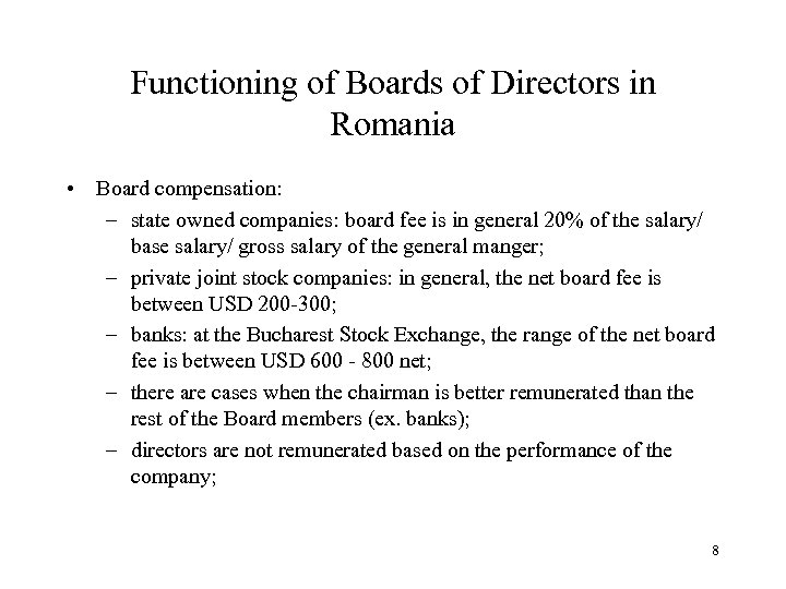 Functioning of Boards of Directors in Romania • Board compensation: – state owned companies:
