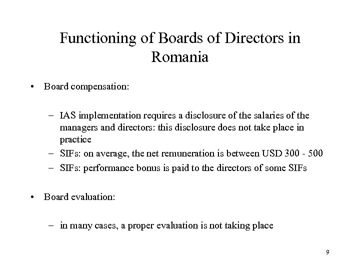 Functioning of Boards of Directors in Romania • Board compensation: – IAS implementation requires