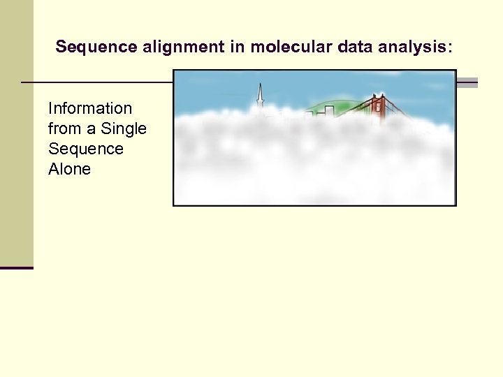 Sequence alignment in molecular data analysis: Information from a Single Sequence Alone 