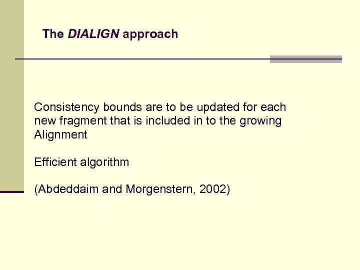 The DIALIGN approach Consistency bounds are to be updated for each new fragment that