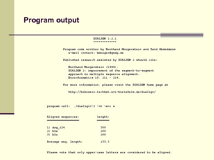 Program output DIALIGN 2. 2. 1 ******* Program code written by Burkhard Morgenstern and