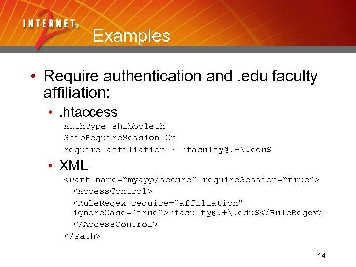 Examples • Require authentication and. edu faculty affiliation: • . htaccess Auth. Type shibboleth