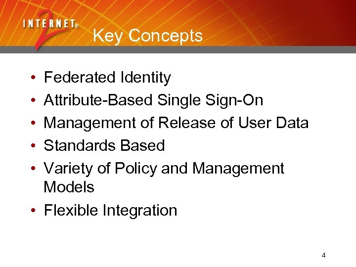 Key Concepts • • • Federated Identity Attribute-Based Single Sign-On Management of Release of