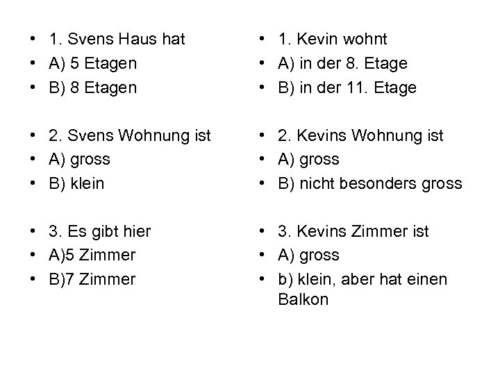  • 1. Svens Haus hat • A) 5 Etagen • B) 8 Etagen
