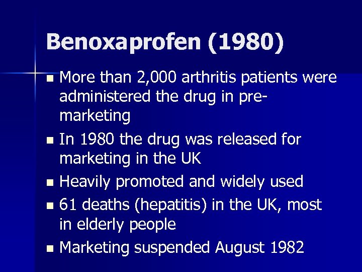 Benoxaprofen (1980) More than 2, 000 arthritis patients were administered the drug in premarketing