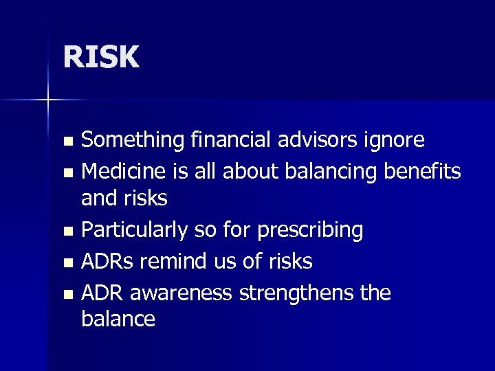 RISK Something financial advisors ignore n Medicine is all about balancing benefits and risks