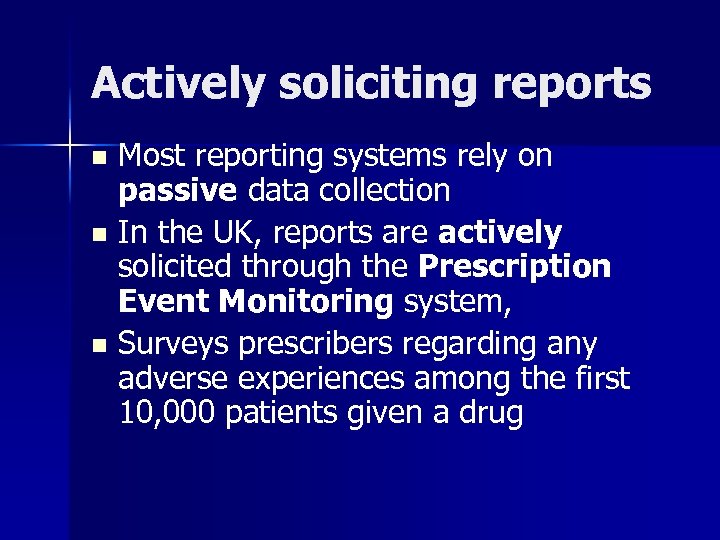 Actively soliciting reports Most reporting systems rely on passive data collection n In the