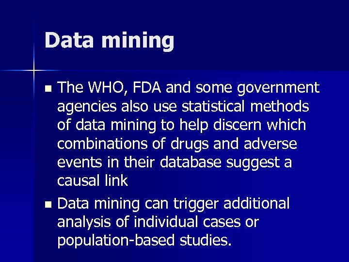 Data mining The WHO, FDA and some government agencies also use statistical methods of