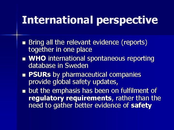 International perspective n n Bring all the relevant evidence (reports) together in one place