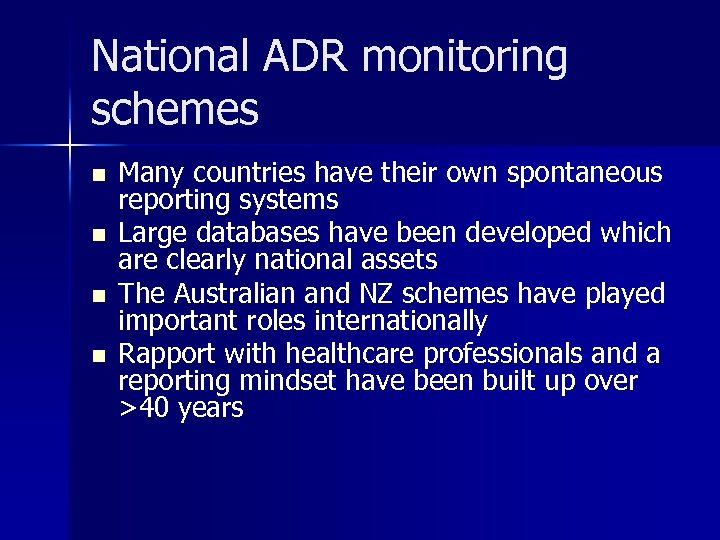 National ADR monitoring schemes n n Many countries have their own spontaneous reporting systems