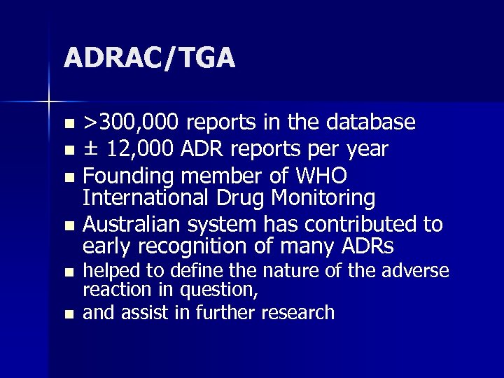 ADRAC/TGA >300, 000 reports in the database n ± 12, 000 ADR reports per
