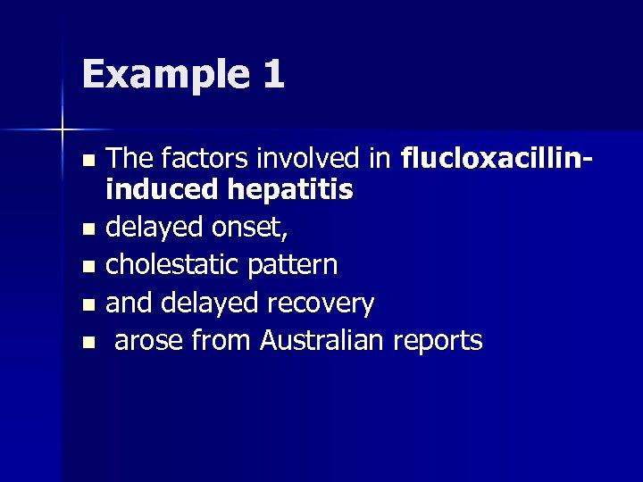 Example 1 The factors involved in flucloxacillininduced hepatitis n delayed onset, n cholestatic pattern