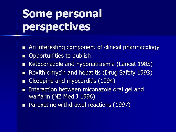Some personal perspectives n n n n An interesting component of clinical pharmacology Opportunities
