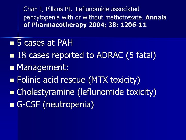 Chan J, Pillans PI. Leflunomide associated pancytopenia with or without methotrexate. Annals of Pharmacotherapy
