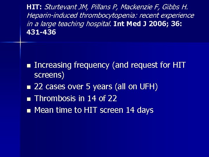 HIT: Sturtevant JM, Pillans P, Mackenzie F, Gibbs H. Heparin-induced thrombocytopenia: recent experience in