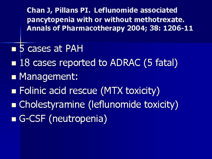 Chan J, Pillans PI. Leflunomide associated pancytopenia with or without methotrexate. Annals of Pharmacotherapy