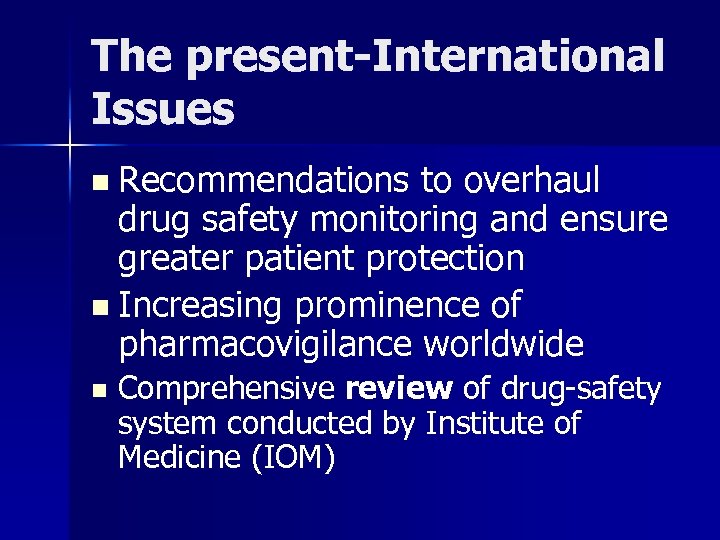 The present-International Issues n Recommendations to overhaul drug safety monitoring and ensure greater patient