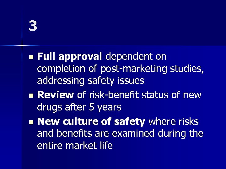 3 Full approval dependent on completion of post-marketing studies, addressing safety issues n Review