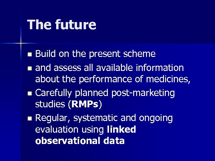 The future Build on the present scheme n and assess all available information about