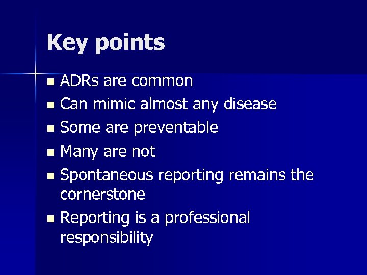 Key points ADRs are common n Can mimic almost any disease n Some are
