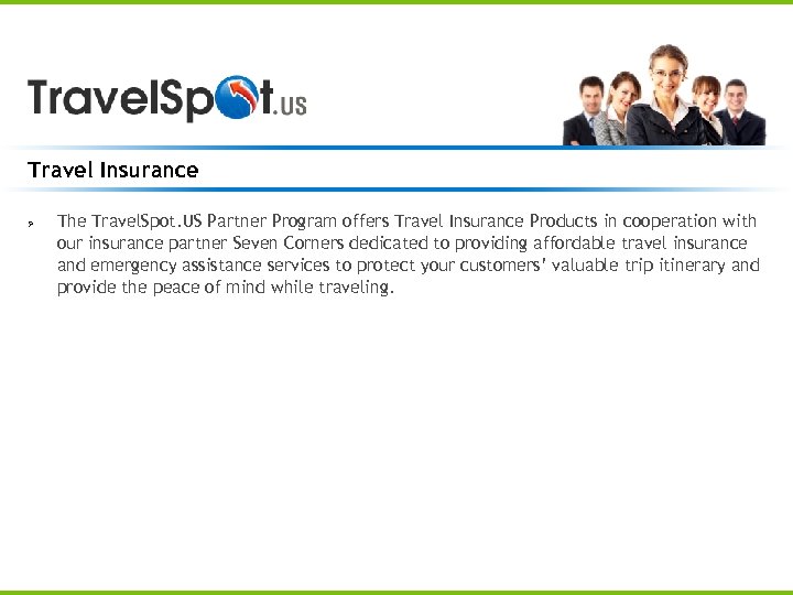 Travel Insurance Ø The Travel. Spot. US Partner Program offers Travel Insurance Products in